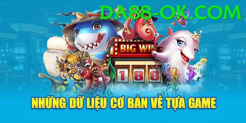Game Bắn Cá Đổi Thưởng - da88 - Phiên bản mới